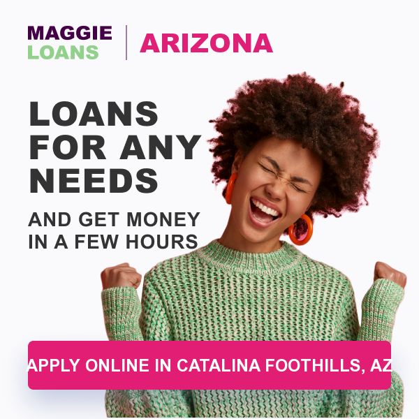 Online Installment Loans in Arizona, Catalina Foothills
