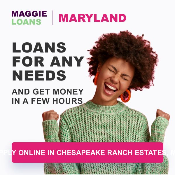 Online Personal Loans in Maryland, Chesapeake Ranch Estates