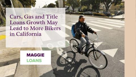 Cars, Gas and Title Loans Growth May Lead to More Bikers in California | July, 2022
